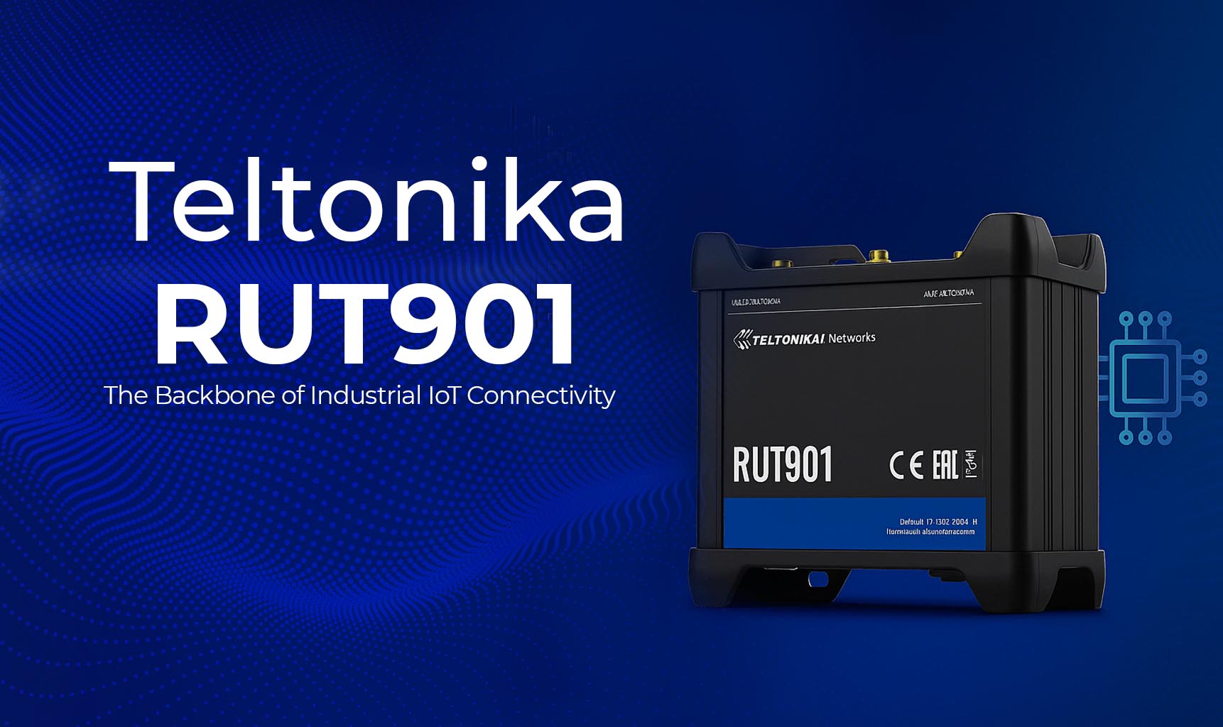 RUT901: The Backbone of Industrial IoT Connectivity