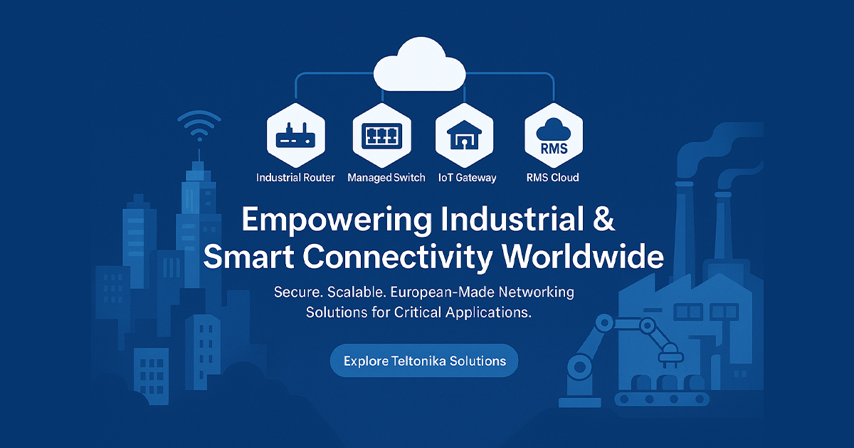 Teltonika Networks: Leading the Way in Industrial and Smart Connectivity Solutions